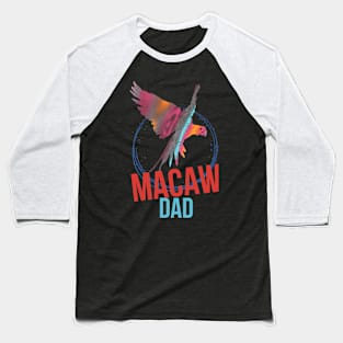 Macaw Dad Baseball T-Shirt